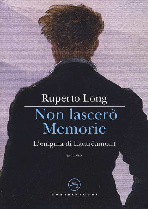 Non lascer&ograve; memorie. L'enigma di Lautr&eacute;amont