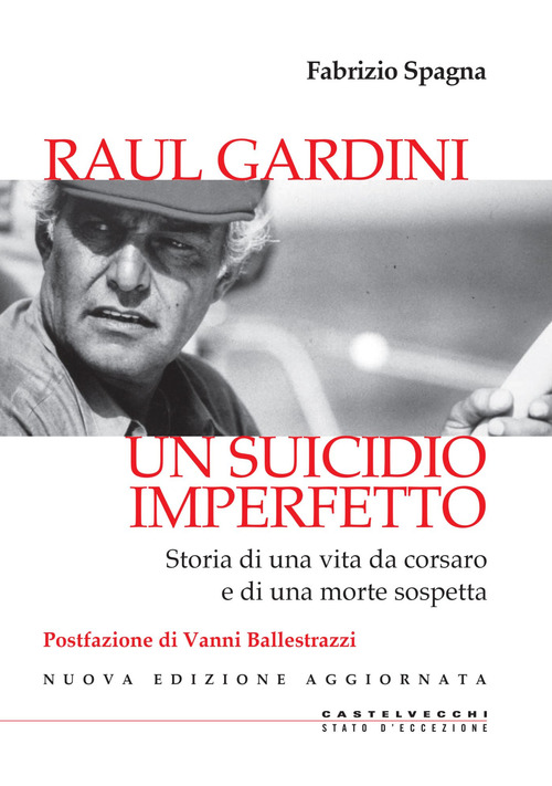 Raul Gardini. Un suicidio imperfetto. Storia di una vita da corsaro e di una morte sospetta