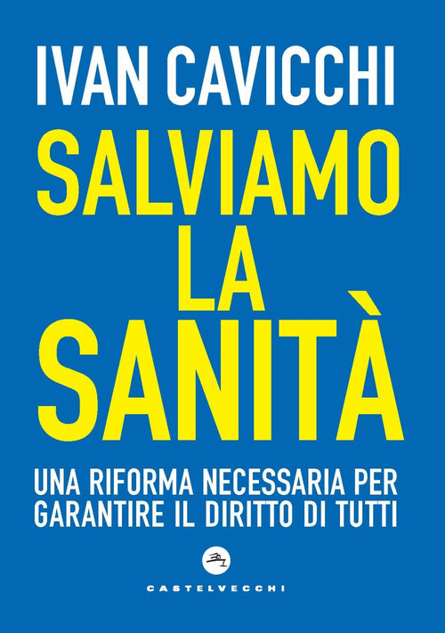 Salviamo la sanit&agrave;. Una riforma necessaria per garantire il diritto di tutti