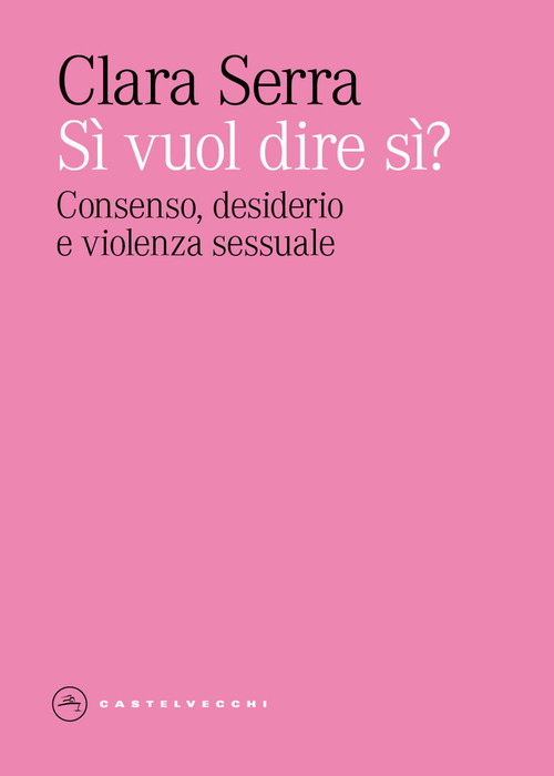 Si' vuol dire si? Consenso, desiderio e violenza sessuale