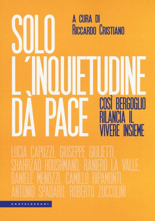 Solo l'inquietudine d&agrave; pace. Cos&igrave; Bergoglio rilancia il vivere insieme