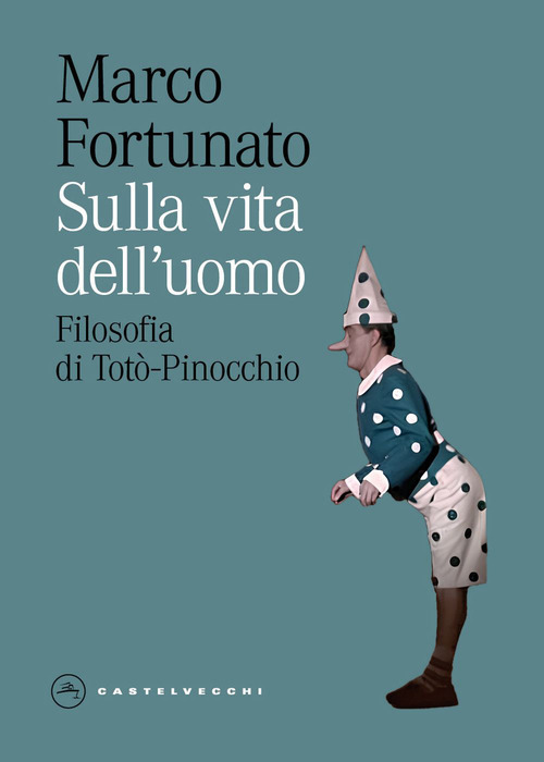 Sulla vita dell'uomo. Filosofia di Tot&ograve;-Pinocchio