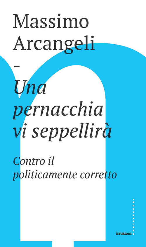 Una pernacchia vi seppellir&agrave;. Contro il politicamente corretto