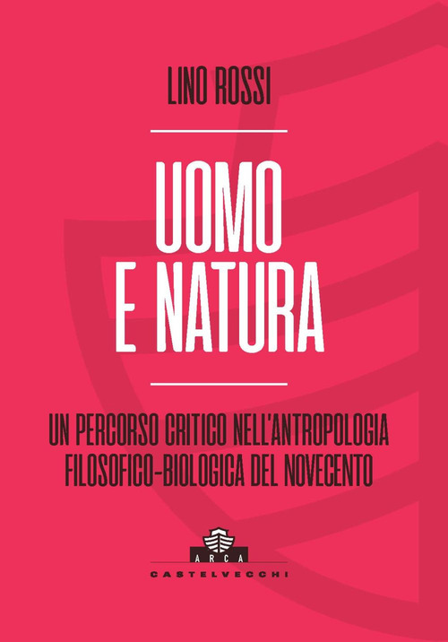 Uomo e natura. Un percorso critico nell'antropologia filosofico-biologica