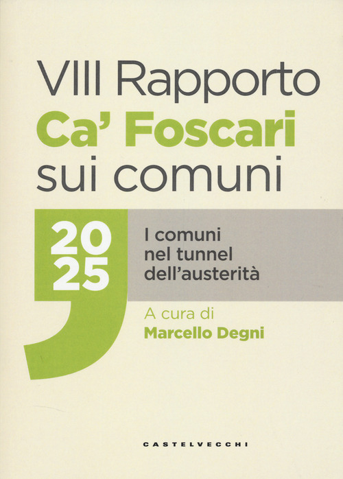 VIII rapporto Ca' Foscari sui comuni 2025. I comuni nel tunnel dell'austerit&agrave;