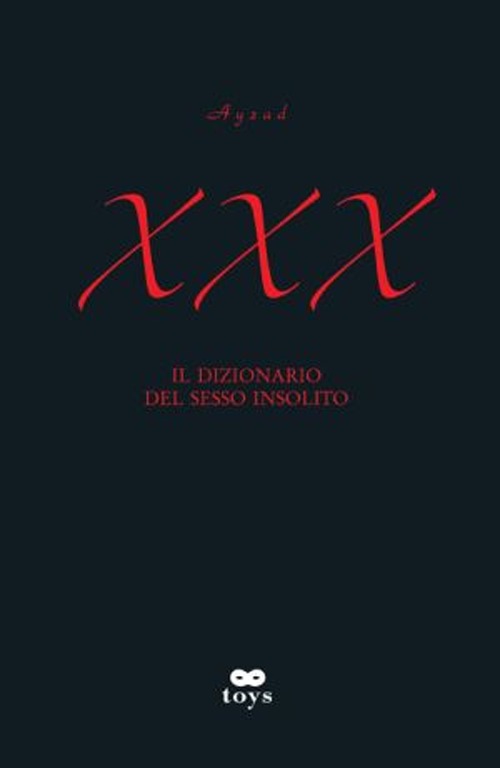XXX. Il dizionario del sesso insolito