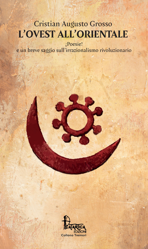 L'Ovest all'Orientale. ¡Poesie! e un breve saggio sull'irrazionalismo rivoluzionario