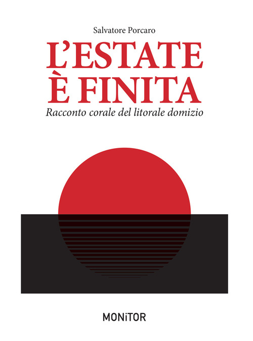 L'estate &egrave; finita. Racconto corale dal litorale domizio