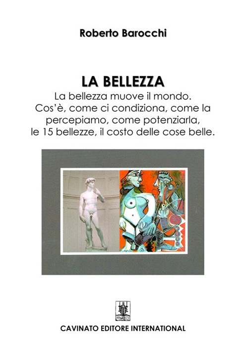 La bellezza. La bellezza muove il mondo. Cos'&egrave;, come si condiziona, come la percepiamo, come potenziarla, le 15 bellezze, il costo delle cose belle
