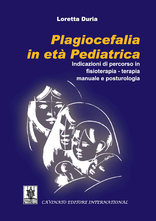 Plagiocefalia in et&agrave; pediatrica. Indicazioni di percorso in fisioterapia-terapia manuale e posturologia