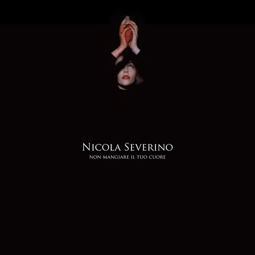 Nicola Severino. Non mangiare il tuo cuore