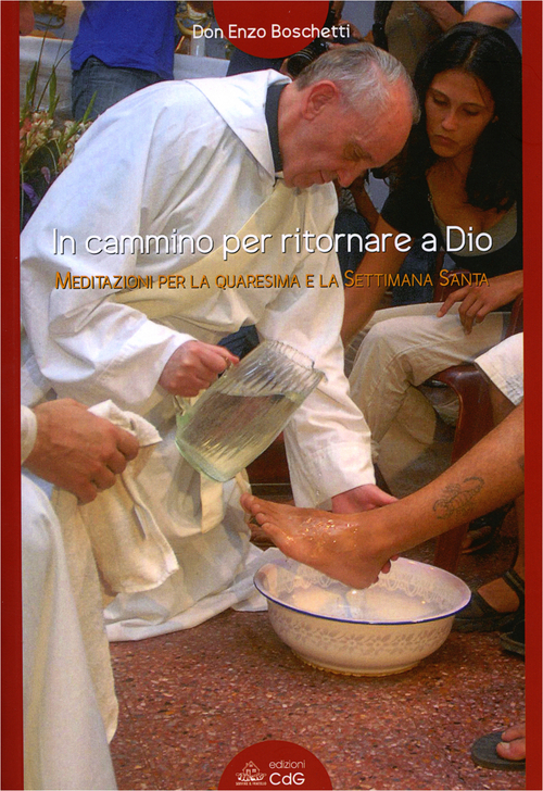 In cammino per ritornare a Dio. Meditazioni per la Quaresima e la Settimana Santa