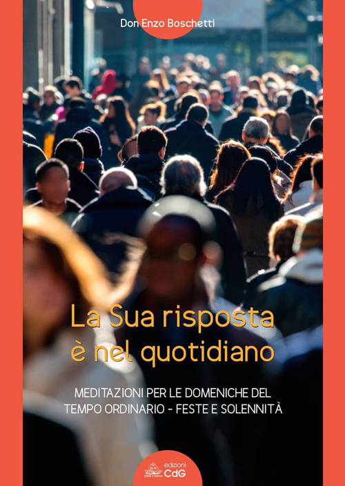 La sua risposta &egrave; nel quotidiano. Meditazioni per le domeniche del tempo ordinario. Feste e solennit&agrave;