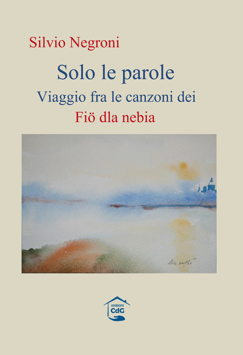 Solo le parole. Viaggio fra le canzoni dei Fi&ouml; dla nebia