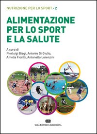 Alimentazione per lo sport e la salute. Nutrizione per lo sport