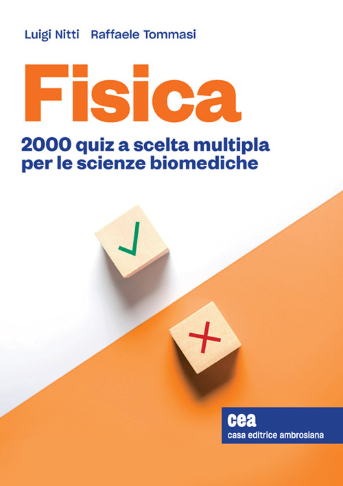 Fisica. 2000 quiz a scelta multipla per le scienze biomediche