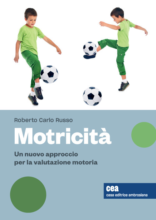 Motricità. Un nuovo approccio per la valutazione motoria, sue variabili e relativi effetti
