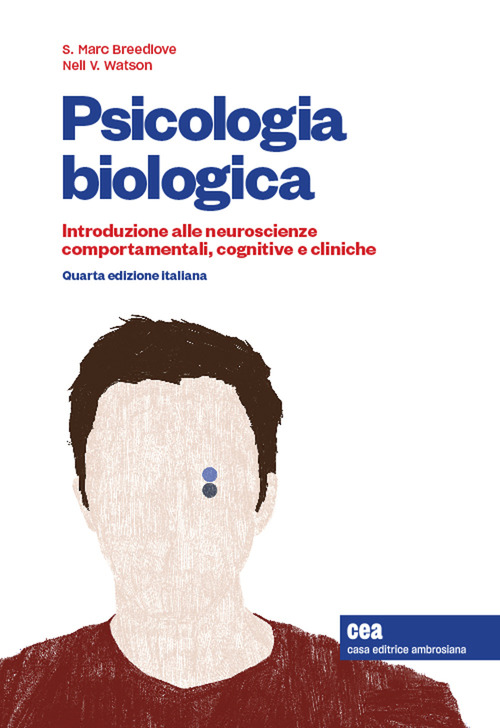 Psicologia biologica. Introduzione alle neurosceinze comportamentali, cognitive e cliniche