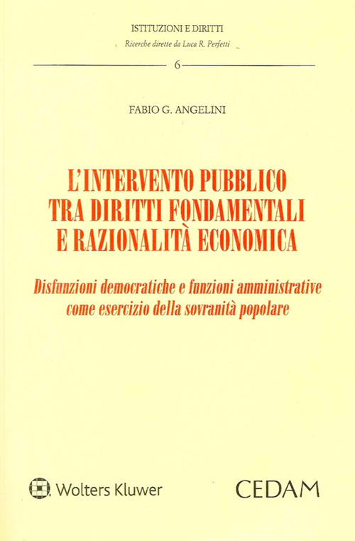 L'intervento pubblico tra diritti fondamentali e razionalità economica. Disfunzioni democratiche e funzioni amministrative come esercizio della sovranità popolare