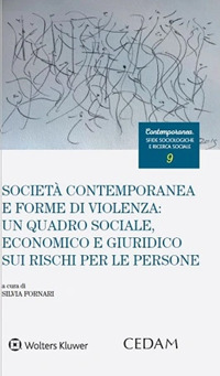 Societ&agrave; contemporanea e forme di violenza: un quadro sociale, economico e giuridico sui rischi per le persone
