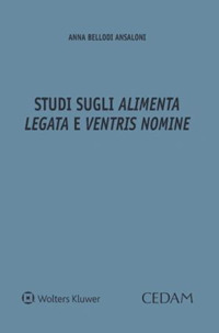Studi sugli &laquo;alimenta legata&raquo; e &laquo;ventris nomine&raquo;