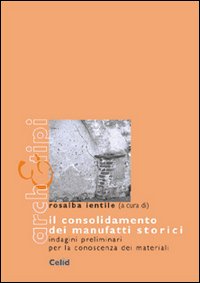 Il consolidamento dei manufatti storici. Indagini preliminari per la conoscenza dei materiali