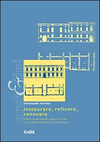 Instaurare, reficere, renovare. Tutela, conservazione, restauro e riuso prima delle codificazioni ottocentesche