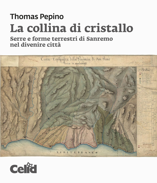 La collina di cristallo. Serre e forme terrestri di Sanremo nel divenire città