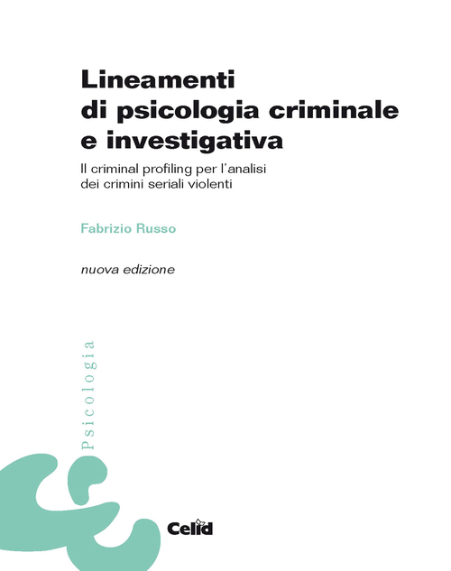 Lineamenti di psicologia criminale e investigativa. Il criminal profiling per l'analisi dei crimini seriali violenti