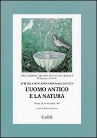 L'uomo antico e la natura. Atti del Convegno nazionale