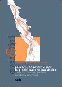 Percorsi conoscitivi per la pianificazione paesistica. Il caso della comunit&agrave; montana Dora Baltea Canavesana