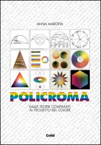 Policroma. Dalle teorie comparate al progetto del colore