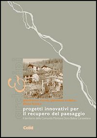 Progetti innovativi per il recupero del paesaggio. Il territorio della comunit&agrave; montana Dora Baltea Canavesana
