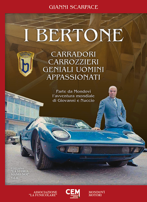 I Bertone. Carradori, carrozzieri, geniali uomini, appassionati. Parte da Mondovì l'avventura mondiale di Giovanni e Nuccio