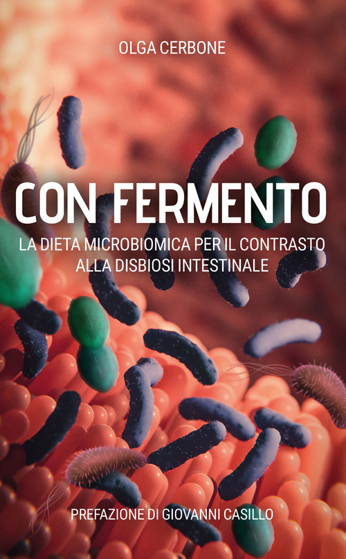 Con fermento. La dieta microbiomica per il contrasto alla disbiosi intestinale