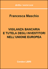 Vigilanza bancaria e tutela degli investitori dell'Unione europea