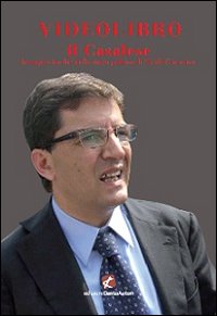 Videolibro il Casalese. Immagini inedite della storia politica di Nicola Cosentino