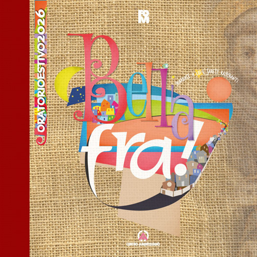 Bella fra! Guardate a lui e sarete raggianti. Oratorio estivo 2026