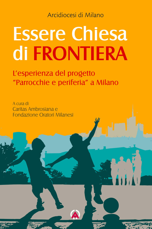 Essere Chiesa di frontiera. L'esperienza del progetto &laquo;Parrocchie e periferia&raquo; a Milano