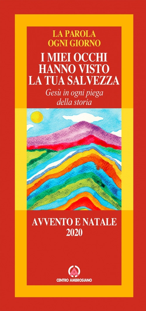 I miei occhi hanno visto la salvezza. Gesù in ogni piega della storia. Avvento e Natale 2020. La parola ogni giorno