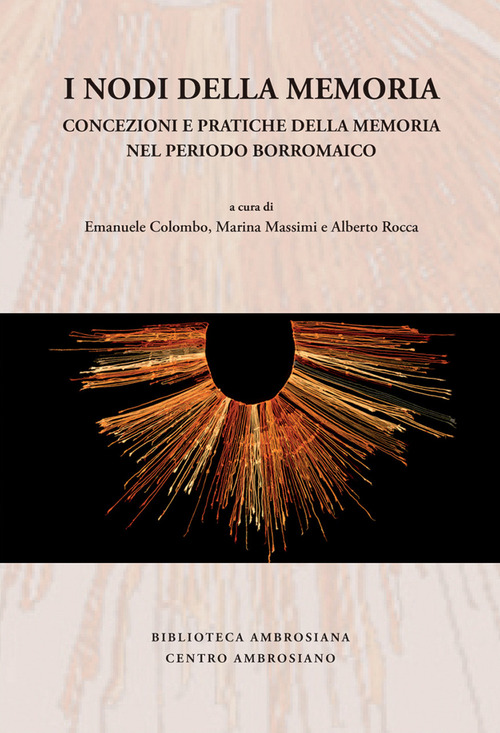 I nodi della memoria. Concezioni e pratiche della memoria nel periodo borromaico