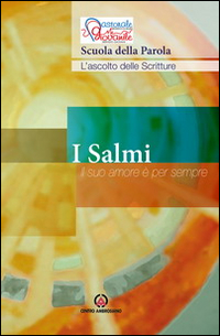 I Salmi. Il suo amore &egrave; per sempre. Scuola della Parola