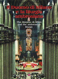 Il Duomo di Milano e la liturgia ambrosiana-The Duomo of Milan and the ambrosian liturgy