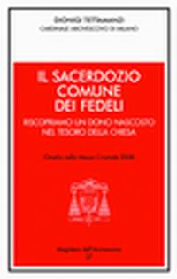 Il sacerdozio comune dei fedeli. Riscopriamo un dono nascosto nel tesoro della Chiesa. Omelia nella messa crismale 2008
