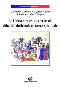 Le chiese sire tra IV° e VI° secolo. Dibattito dottrinale e ricerca spirituale