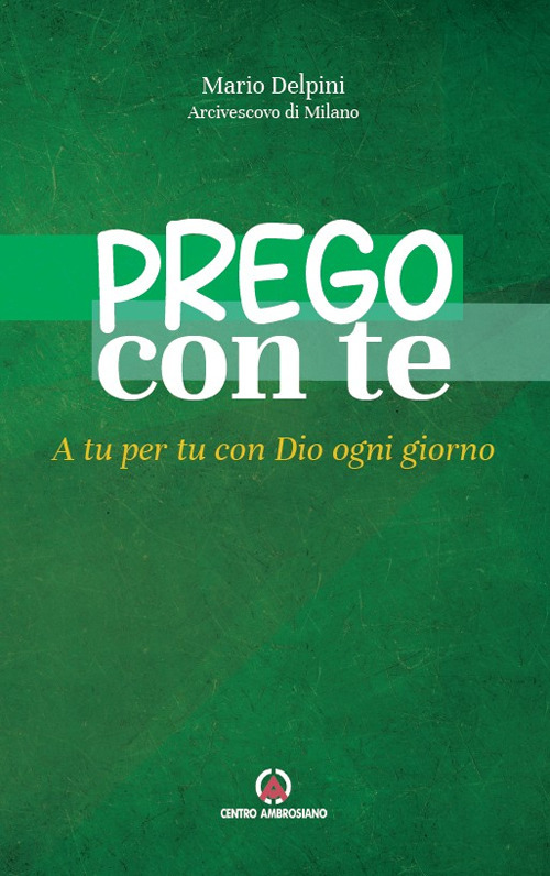 Prego con te. A tu per tu con Dio ogni giorno