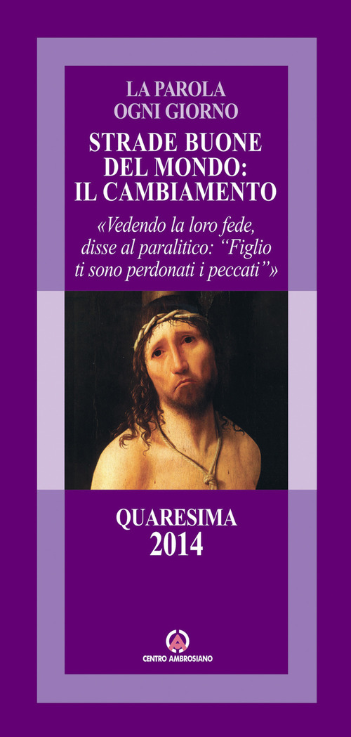 Strade buone del mondo: il cambiamento. Vedendo la loro fede, disse al paralitico: &laquo;Figlio ti sono perdonati i peccati&raquo;