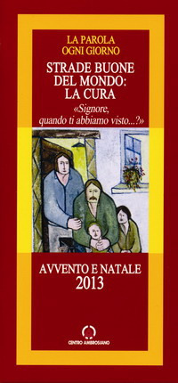 Strade buone del mondo: la cura. Signore, quando ti abbiamo visto...?