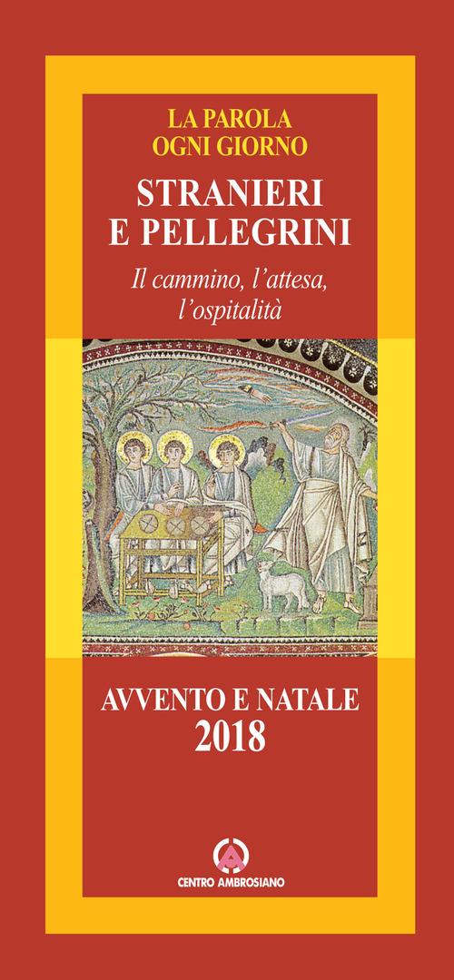 Stranieri e pellegrini (Eb 11, 13). Il cammino, l'attesa e l'ospitalità. Avvento e Natale 2018