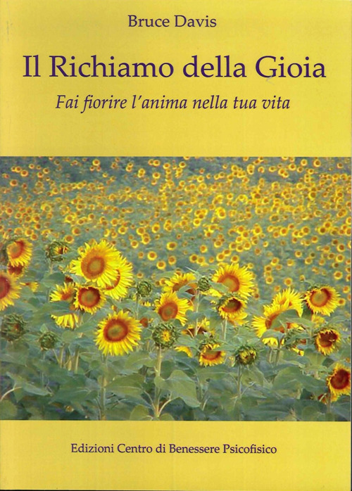 Il richiamo della gioia. Fai fiorire l'anima nella tua vita